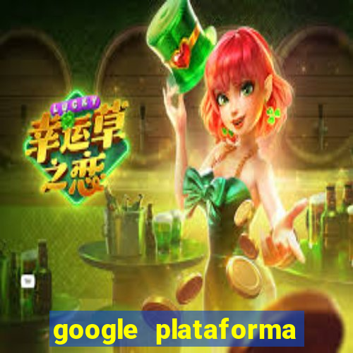 google plataforma de jogos